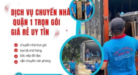 Dịch Vụ Chuyển Nhà Quận 1 Trọn Gói Giá Rẻ Uy Tín